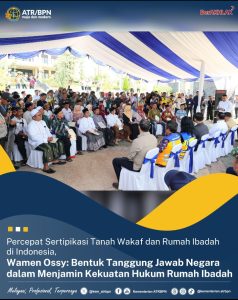 Percepat Sertipikasi Tanah Wakaf dan Rumah Ibadah di Indonesia, Wamen Ossy: Bentuk Tanggung Jawab Negara dalam Menjamin Kekuatan Hukum Rumah Ibadah